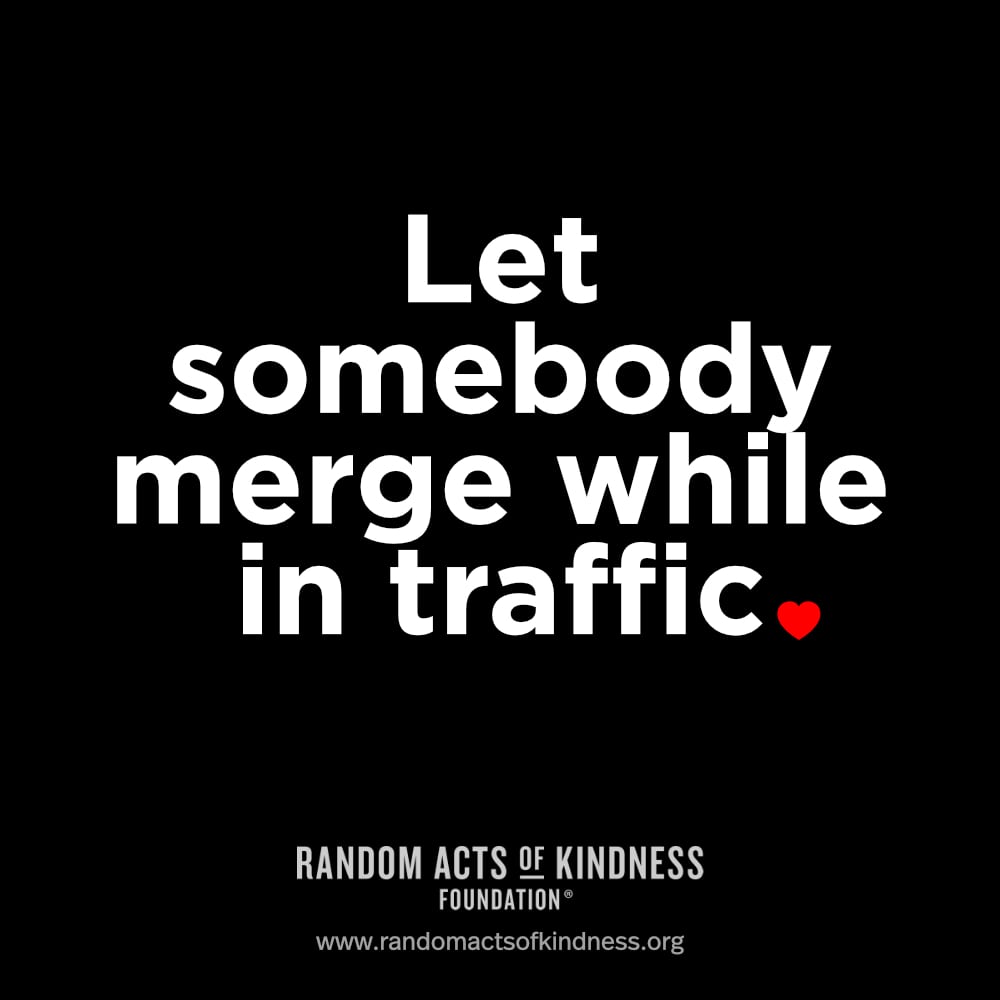 Let somebody merge while in traffic.