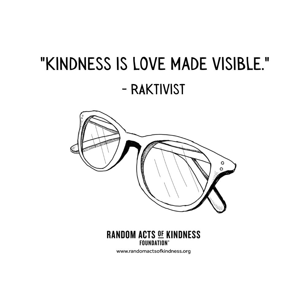 Quotation: Kindness is love made visible... H. Swanepoel, RAKtivist