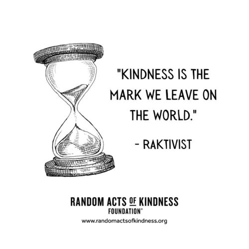 Kindness is the the mark we leave on the world. RAKtivist